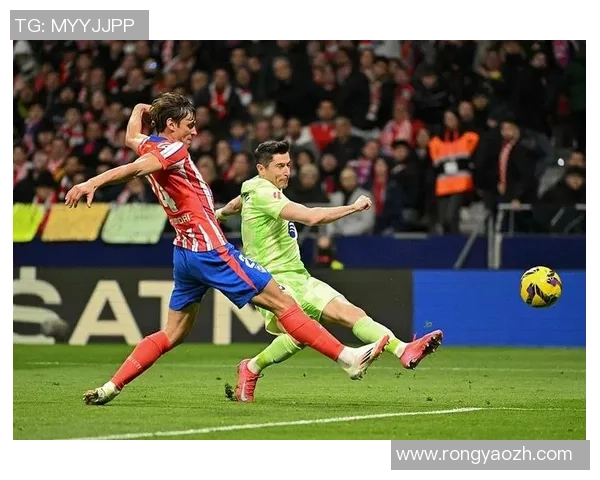 莱万：从天才前锋到足球传奇的辉煌历程与未来展望